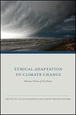 Ethical Adaptation to Climate Change: Human Virtues of the Future