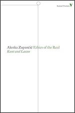 Ethics of the Real: Kant and Lacan (Radical Thinkers)