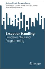 Exception Handling: Fundamentals and Programming (SpringerBriefs in Computer Science)