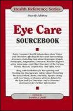 Eye Care Sourcebook (Health Reference Series) Ed 4