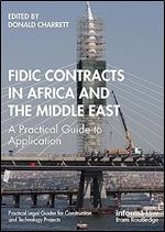 FIDIC Contracts in Africa and the Middle East: A Practical Guide to Application (Practical Legal Guides for Construction and Technology Projects)