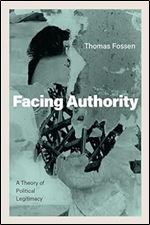 Facing Authority: A Theory of Political Legitimacy