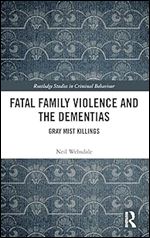Fatal Family Violence and the Dementias (Routledge Studies in Criminal Behaviour)