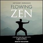 Flowing Zen Finding True Healing with Qigong [Audiobook]