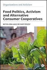 Food Politics, Activism and Alternative Consumer Cooperatives (Organizations and Activism)