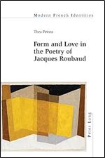 Form and Love in the Poetry of Jacques Roubaud (Modern French Identities)
