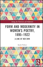 Form and Modernity in Women s Poetry, 1895 1922 (Among the Victorians and Modernists)