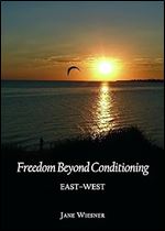 Freedom Beyond Conditioning: East-West