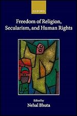 Freedom of Religion, Secularism, and Human Rights (Collected Courses of the Academy of European Law)