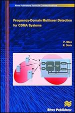 Frequency-Domain Multiuser Detection for CDMA Systems (River Publishers Series in Communications)