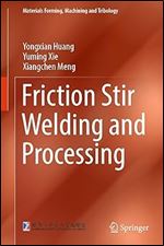 Friction Stir Welding and Processing (Materials Forming, Machining and Tribology)