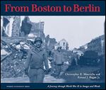 From Boston to Berlin: A Journey Through World War II in Images and Words