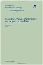 Functional Analysis, Holomorphy and Approximation Theory (Volume 71) (North-Holland Mathematics Studies, Volume 71)