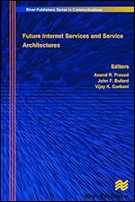 Future Internet Services and Service Architectures (River Publishers Series in Communications)