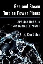 Gas and Steam Turbine Power Plants: Applications in Sustainable Power