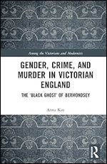 Gender, Crime, and Murder in Victorian England (Among the Victorians and Modernists)