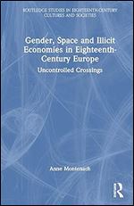 Gender, Space and Illicit Economies in Eighteenth-Century Europe (Routledge Studies in Eighteenth-Century Cultures and Societies)