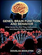 Genes, Brain Function, and Behavior: What Genes Do, How They Malfunction, and Ways to Repair Damage