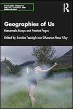 Geographies of Us (Routledge Studies in Theatre, Ecology, and Performance)