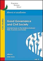 Good Governance and Civil Society: Selected Issues on the Relations Between State, Economy and Society (Copernicus Graduate School Studies (CGS Studies))
