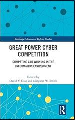 Great Power Cyber Competition (Routledge Advances in Defence Studies)