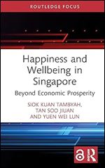 Happiness and Wellbeing in Singapore (Routledge Focus on Business and Management)