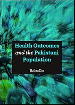 Health Outcomes and the Pakistani Population