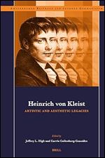 Heinrich Von Kleist: Artistic and Aesthetic Legacies (Amsterdamer Beitr ge Zur Neueren Germanistik, 96)