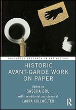 Historic Avant-Garde Work on Paper (Routledge Research in Art History)