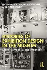 Histories of Exhibition Design in the Museum (Museum Making)