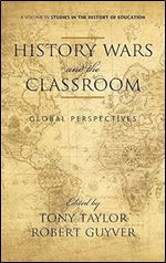 History Wars and the Classroom: Global Perspectives (Hc) (Studies in the History of Education (Hardcover))