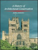 History of Architectural Conservation (Butterworth-heinemann Series in Conservation & Museology)