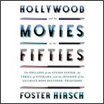 Hollywood and the Movies of the Fifties: The Collapse of the Studio System, the Thrill of Cinerama, and the Invasion of the Ultimate Body SnatcherTelevision [Audiobook]
