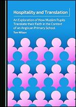 Hospitality and Translation: An Exploration of How Muslim Pupils Translate Their Faith in the Context of an Anglican Primary School