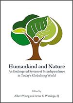 Humankind and Nature: An Endangered System of Interdependence in Today's Globalising World