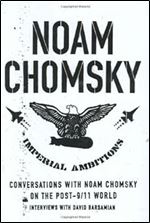 Imperial Ambitions: Conversations with Noam Chomsky on the Post-9/11 World