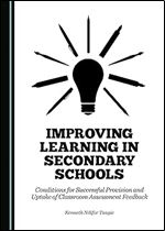Improving Learning in Secondary Schools: Conditions for Successful Provision and Uptake of Classroom Assessment Feedback