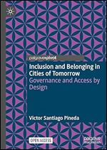 Inclusion and Belonging in Cities of Tomorrow: Governance and Access by Design