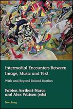 Intermedial Encounters Between Image, Music and Text: With and Beyond Roland Barthes (European Connections)
