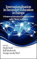 Internationalisation in Secondary Education in Europe: A European and International Orientation in Schools Policies, Theories and Research (Hc)