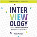 Interviewology The New Science of Interviewing [Audiobook]