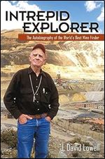Intrepid Explorer: The Autobiography of the World's Best Mine Finder