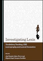 Investigating Lexis: Vocabulary Teaching, Esp, Lexicography and Lexical Innovation