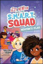 Izzy Newton and the S.M.A.R.T. Squad: Newton's Flaw (Book 2)