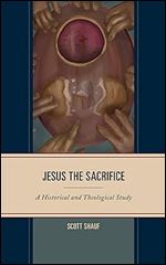 Jesus the Sacrifice: A Historical and Theological Study