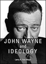 John Wayne and Ideology