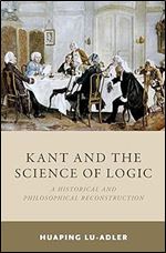 Kant and the Science of Logic: A Historical and Philosophical Reconstruction