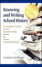 Knowing and Writing School History: The Language of Students' Expository Writing and Teachers' Expectations (Hc)