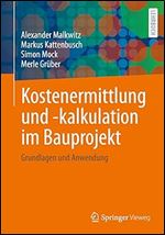 Kostenermittlung und -kalkulation im Bauprojekt: Grundlagen und Anwendung (German Edition)