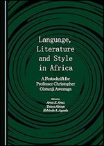 Language, Literature and Style in Africa : A Festschrift for Professor Christopher Olatunji Awonuga